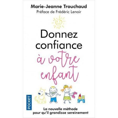 DONNEZ CONFIANCE A VOTRE ENFANT - Marie-Jeanne Trouchaud