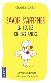 Savoir s'affirmer en toutes circonstances - Charly Cungi