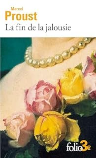LA FIN DE LA JALOUSIE - Marcel Proust