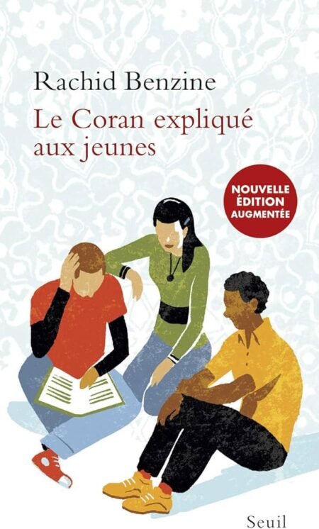 LE CORAN EXPLIQUE AUX JEUNES - Rachid Benzine