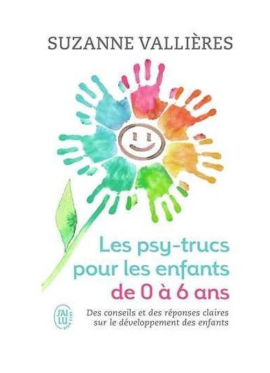 Les psy-trucs pour les enfants de 0 à 6 ans - Suzanne Vallières