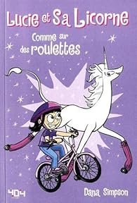 Lucie et sa licorne Tome 2 - Comme sur des roulettes - Dana Simpson