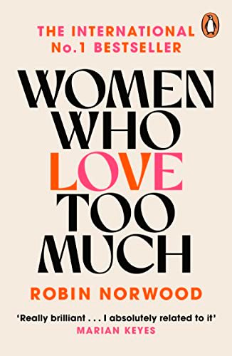 Women Who Love Too Much - Norwood, Robin - Abebooks