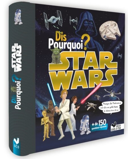 DIS POURQUOI - STAR WARS -150 QUESTIONS REPONSES