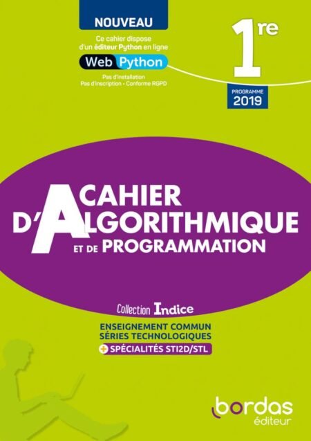 Cahier d'algorithmique et de programmation 1re Collection Indice Ed Bordas 2019