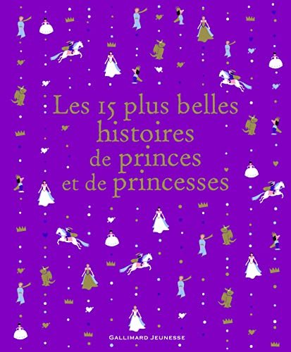 LES 15 PLUS BELLES HISTOIRES DE PRINCES ET PRINCESSES - GALLIMARD JEUNESSE