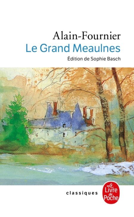 LE GRAND MEAULNES - Alain Fournier