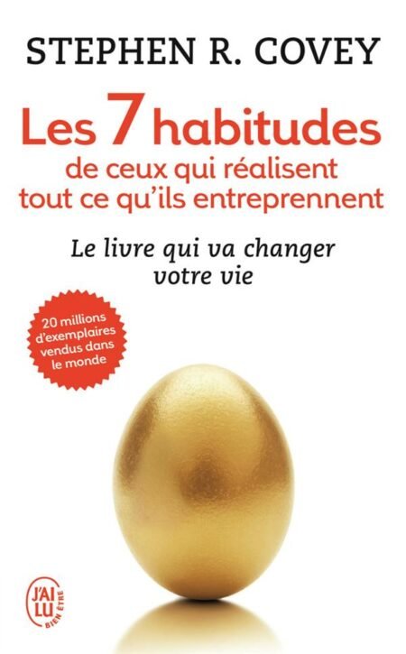Les 7 habitudes de ceux qui réalisent tout ce qu'ils entreprennent - Stephen R. Covey