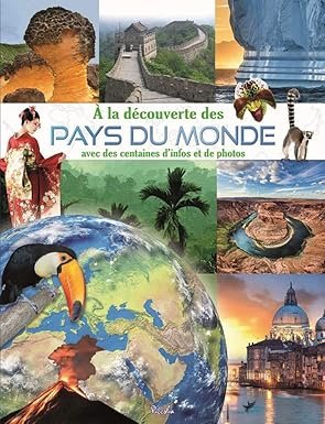 A la découverte des pays du monde: avec des centaines d'infos et de photos - Christine Baillet