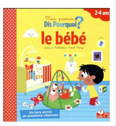 MON PREMIER DIS POURQOUI ? - LE BEBE