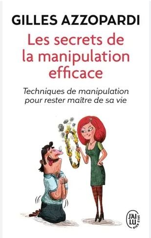LES SECRETS DE LA MANIPULATION EFFICACE - Gilles Azzopardi