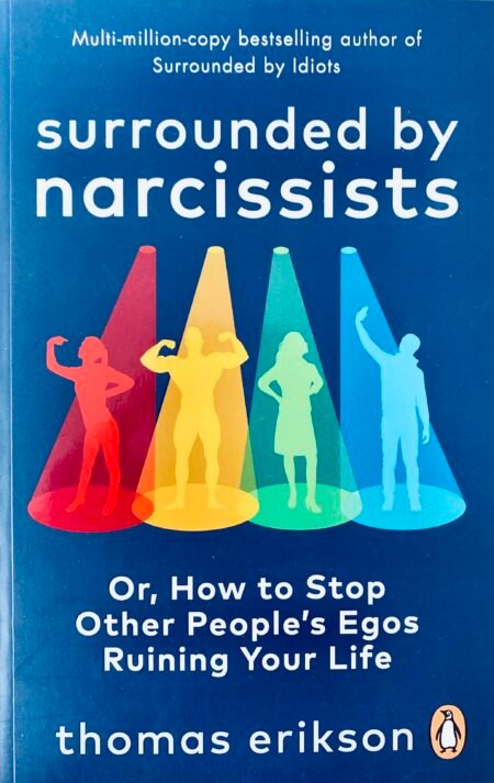 Surrounded by Narcissists -Thomas Erikson
