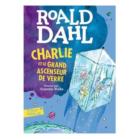 CHARLIE ET LE GRAND ASCENSEUR DE VERRE - Roald Dahl