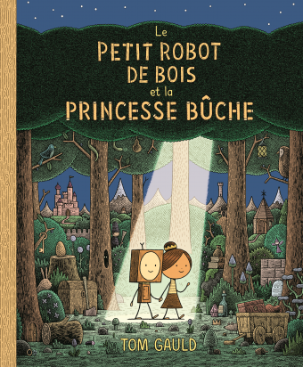 Le petit robot de bois et la princesse bûche – Tom Gauld